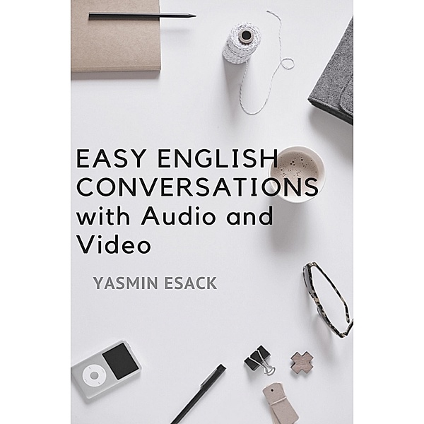 Easy English Conversations with Audio and Video, Yasmin Esack