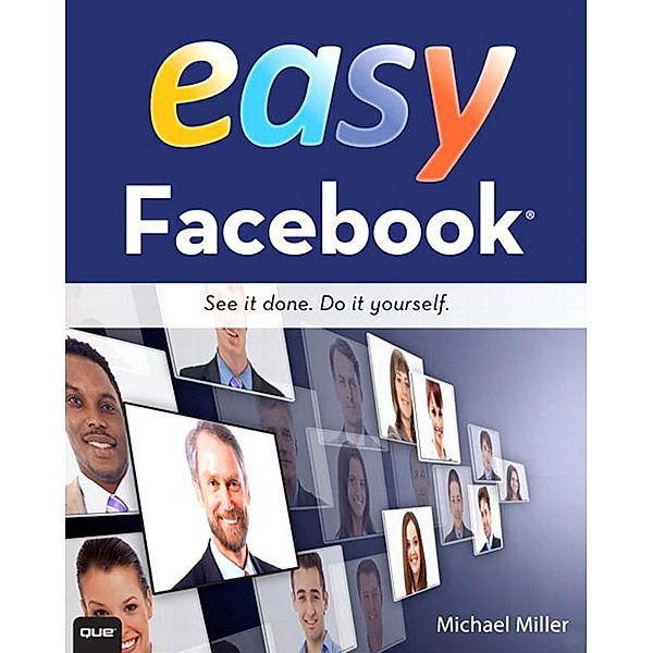 Easy Facebook / Easy (Que), Michael R. Miller