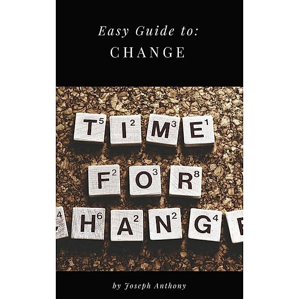 Easy Guide to: Change, Joseph Anthony