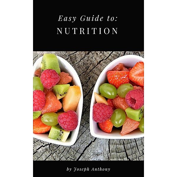 Easy Guide to: Nutrition, Joseph Anthony