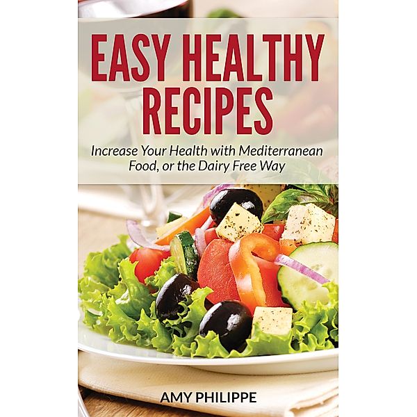 Easy Healthy Recipes / WebNetworks Inc, Amy Philippe, Philippe Amy