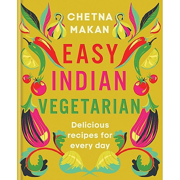 Easy Indian Vegetarian, Chetna Makan