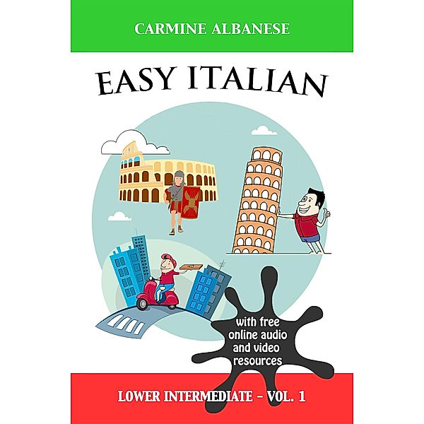 Easy Italian - Lower Intermediate Level - Vol. 1, Carmine Albanese