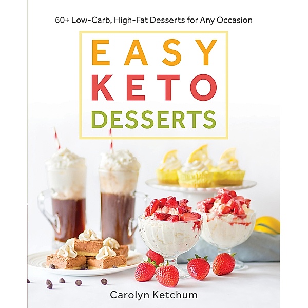 Easy Keto Desserts, Carolyn Ketchum