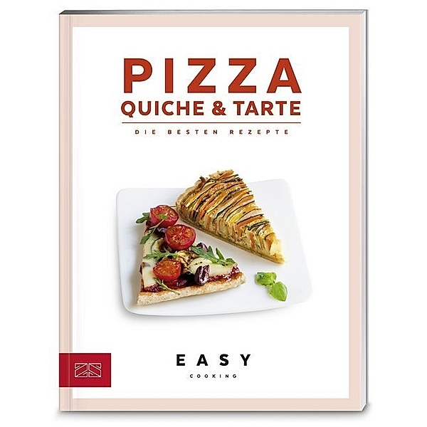 Easy Kochbücher / Pizza, Quiche & Tarte, ZS-Team