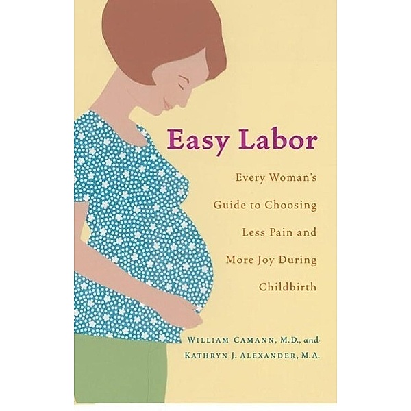 Easy Labor, William Camann, Kathryn Alexander