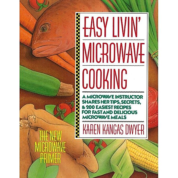 Easy Livin' Microwave Cooking, Karen K. Dwyer