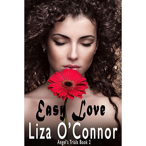 Easy Love (Angel's Trials, #2) / Angel's Trials, Liza O'Connor