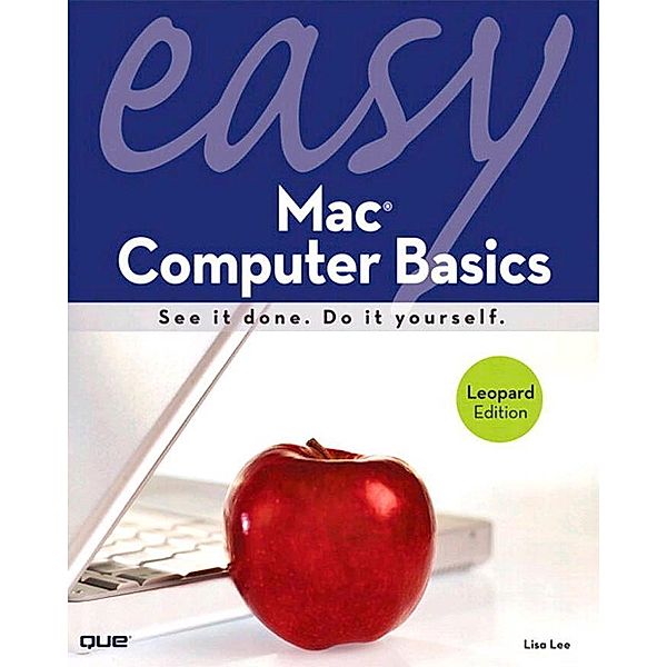 Easy Mac Computer Basics / Easy (Que), Lisa Lee