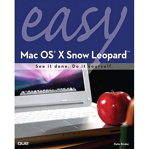 Easy Mac OS X Snow Leopard / Easy (Que), Kate Binder