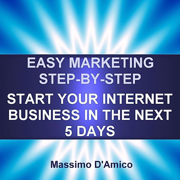 Easy Marketing Step-By-Step, Massimo D'Amico
