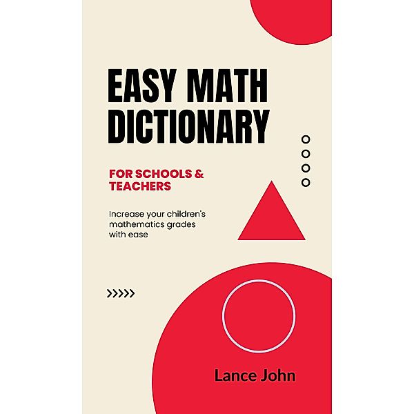 Easy Math Dictionary (First Edition) / First Edition, Lance John