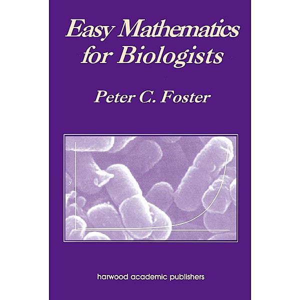 Easy Mathematics for Biologists, Peter C. Foster