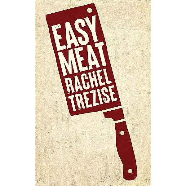 Easy Meat, Rachel Trezise