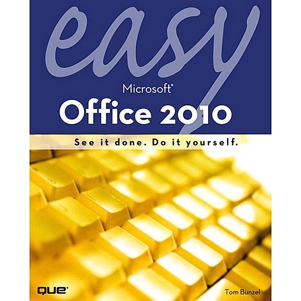 Easy Microsoft Office 2010, Portable Document / Easy (Que), Bunzel Tom