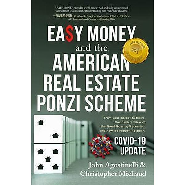 EASY MONEY and the American Real Estate Ponzi Scheme, John Agostinelli, Christopher Michaud