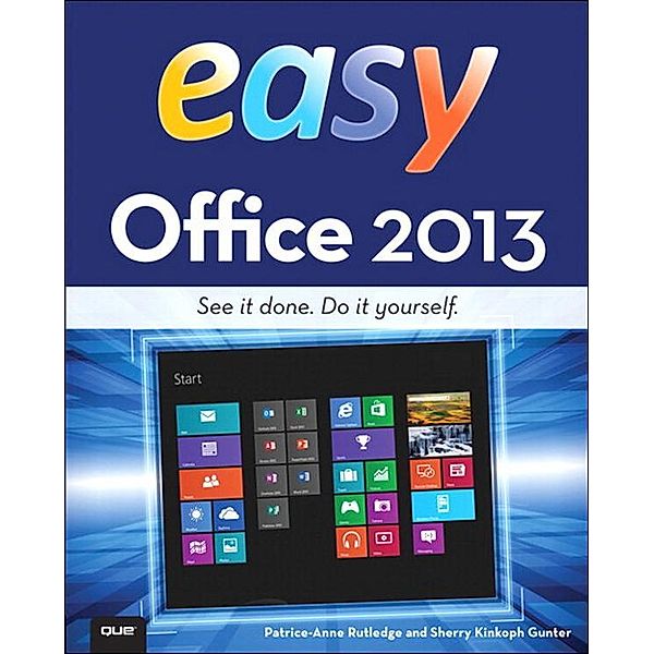Easy Office 2013, Patrice-Anne Rutledge, Gunter Sherry Kinkoph