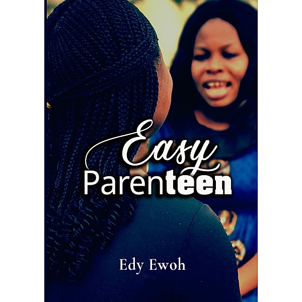 EASY PARENTEEN, Edy Ewoh