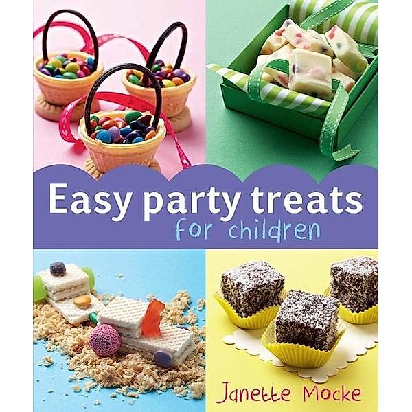 Easy Party Treats for Children, Janette Mocke