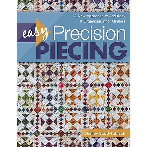 Easy Precision Piecing, Shelley Scott-Tobisch
