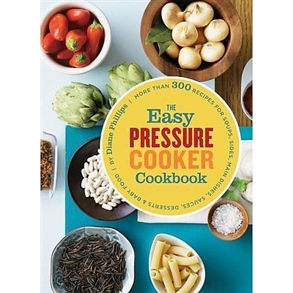 Easy Pressure Cooker Cookbook, Diane Phillips