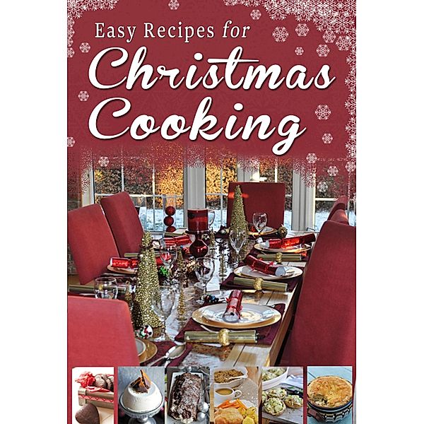 Easy Recipes for Christmas Cooking, Rosanne Hewitt-Cromwell, Sheila Kiely, Paul Callaghan