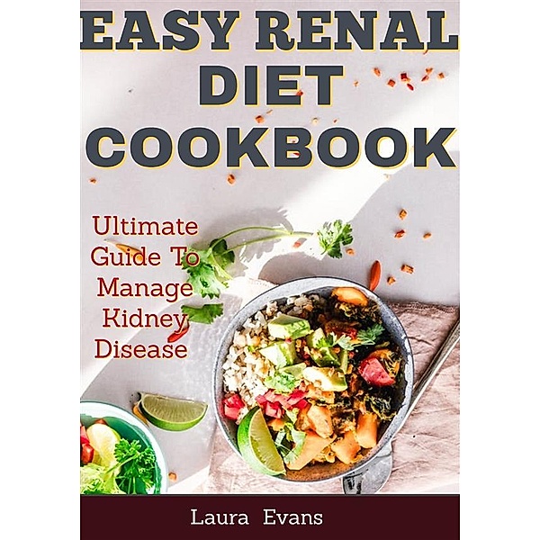 Easy Renal Diet Cookbook, Laura Evans