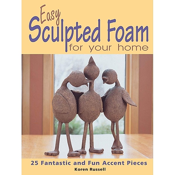 Easy Sculpted Foam for Your Home, Koren Russell