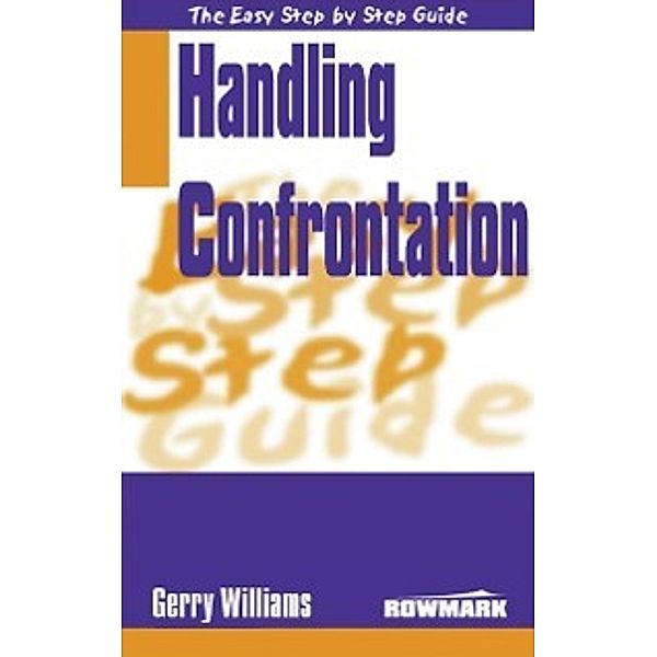 Easy Step by Step Guide to Handling Confrontation, Gerry Williams