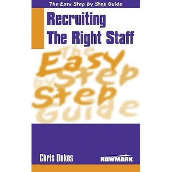 Easy Step By Step Guide To Recruiting the Right Staff, Chris Dukes