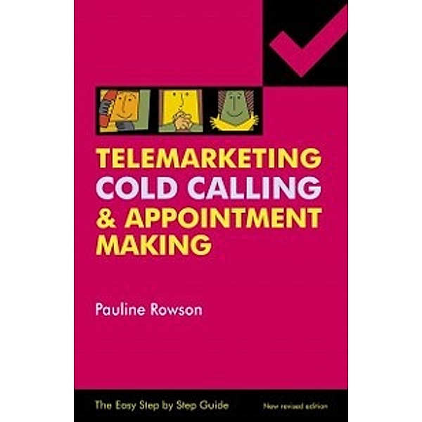 Easy Step by Step Guide to Telemarketing, Cold Calling and Appointment Making, Pauline Rowson