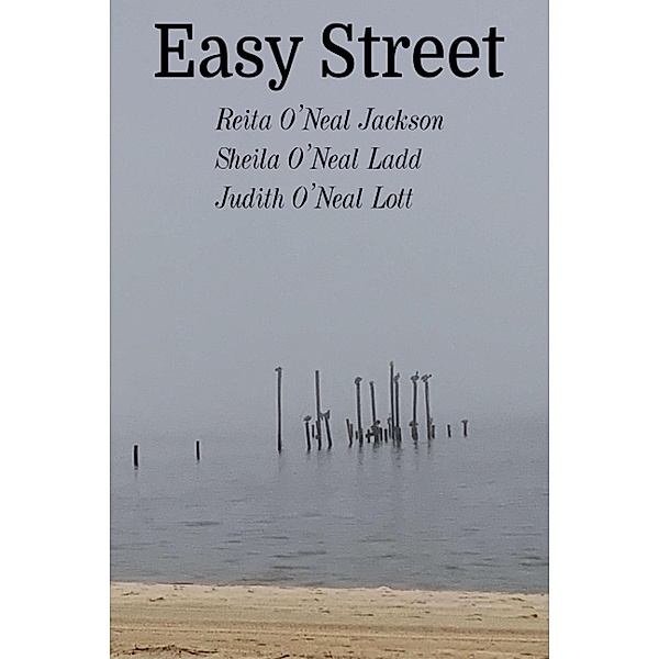Easy Street, Reita O'Neal Jackson, Sheila O'Neal Ladd, Judith O'Neal Lott
