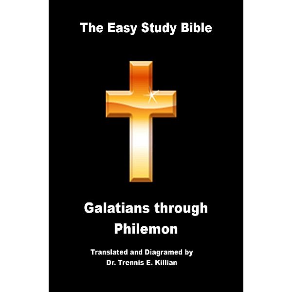 Easy Study Bible: Galatians through Philemon / Trennis E. Killian, Trennis Killian