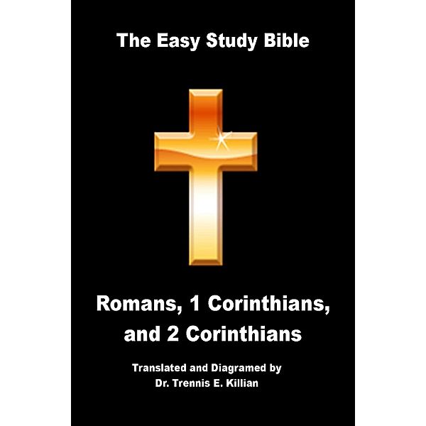 Easy Study Bible: Romans, 1 Corinthians, and 2 Corinthians / Trennis E. Killian, Trennis Killian