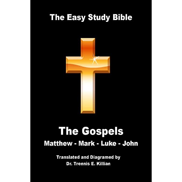 Easy Study Bible: The Gospels / Trennis E. Killian, Trennis Killian