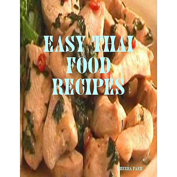 Easy Thai Food Recipes, Pheera Panh