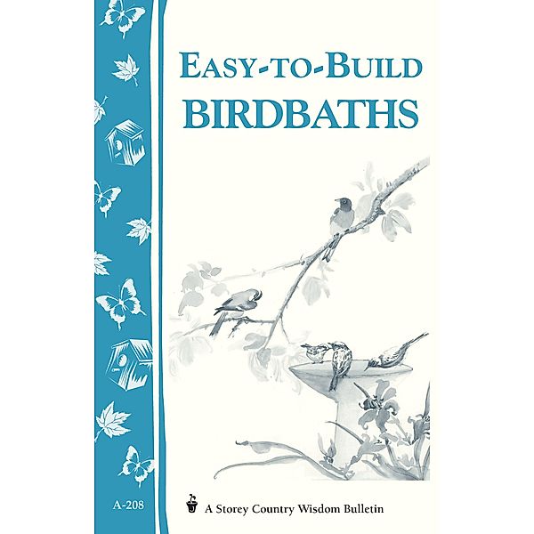 Easy-to-Build Birdbaths / Storey Country Wisdom Bulletin, Mary Twitchell