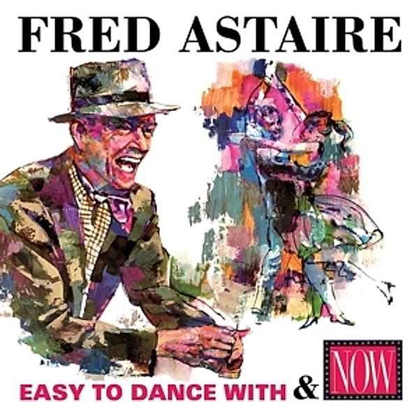 Easy To Dance With & Now, Fred Astaire