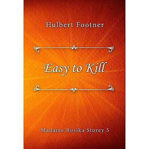 Easy to Kill / Madame Rosika Storey Bd.5, Hulbert Footner