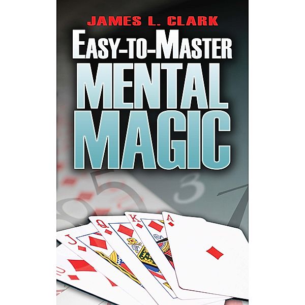 Easy-to-Master Mental Magic / Dover Magic Books, James L Clark