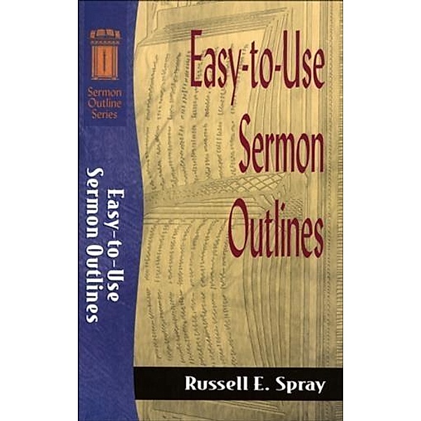Easy-to-Use Sermon Outlines (Sermon Outline Series), Russell E. Spray