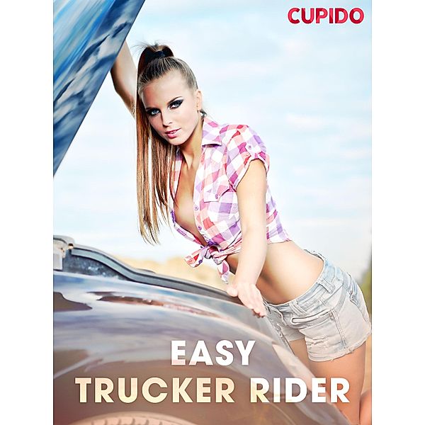 Easy trucker rider - erotiska noveller / Cupido Bd.241, Cupido