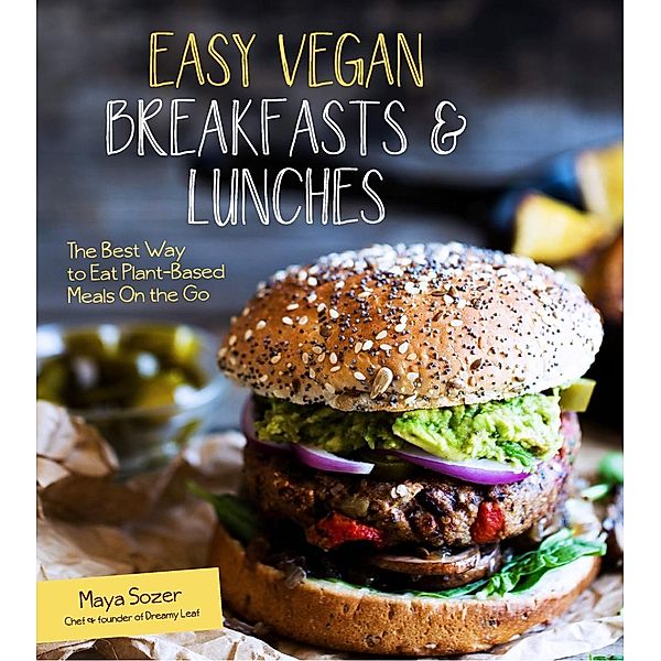 Easy Vegan Breakfasts & Lunches, Maya Sozer