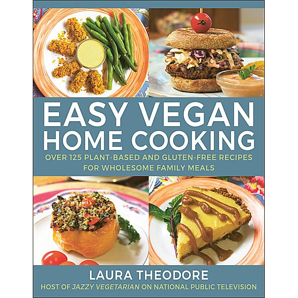 Easy Vegan Home Cooking, Laura Theodore