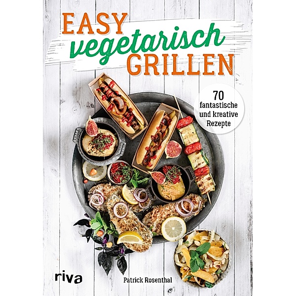 Easy vegetarisch grillen, Patrick Rosenthal