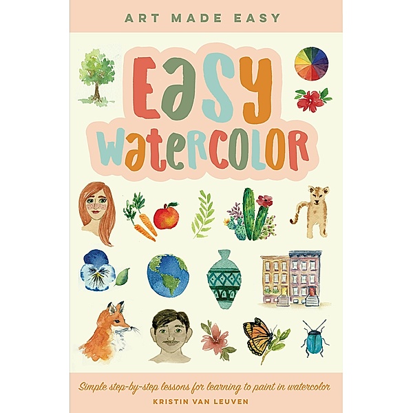 Easy Watercolor / Art Made Easy, Kristin van Leuven