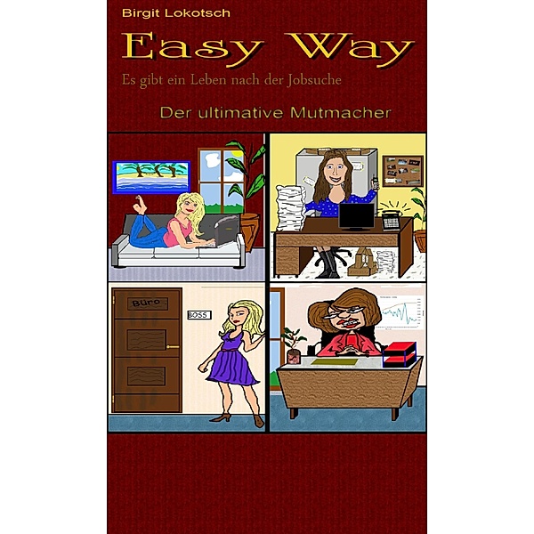 Easy Way - Es gibt ein Leben nach der Jobsuche, Birgit Lokotsch