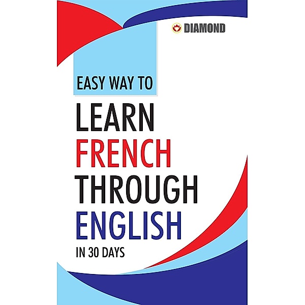 Easy Way to Learn French Through English in 30 Days / Diamond Books, Rinkal Sharma