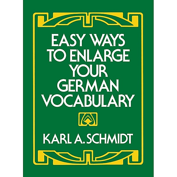 Easy Ways to Enlarge Your German Vocabulary / Dover Language Guides German, Karl A. Schmidt
