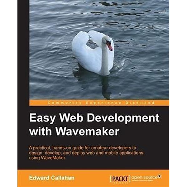 Easy Web Development with Wavemaker, Edward Callahan